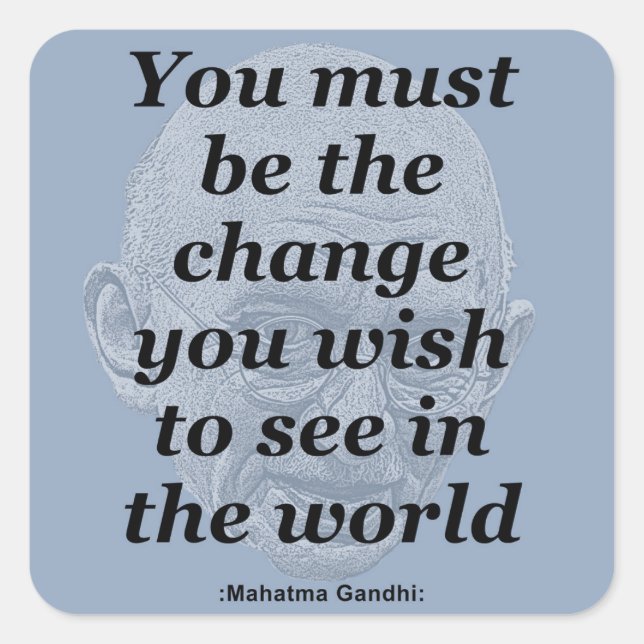 Gandhi Quote, Be the Change Square Sticker (Front)