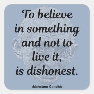 Gandhi Quote, Believe in Something Square Sticker