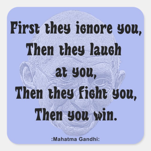 Gandhi Quote, Then You win Square Sticker (Front)