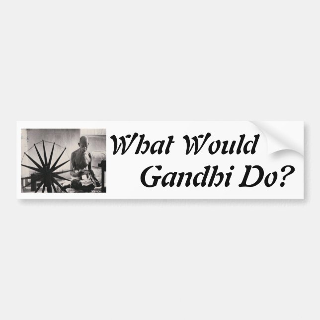 gandhi weaving, What Would , Gandhi Do? Bumper Sticker (Front)