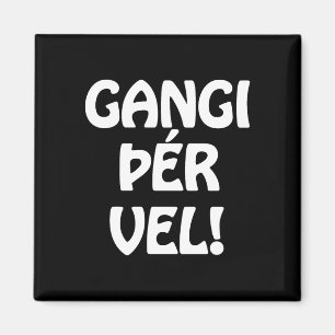 GANGI ÞÉR VEL! GOOD LUCK! Icelandic Language Magnet