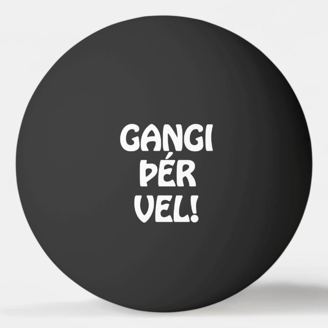 GANGI ÞÉR VEL! GOOD LUCK! Icelandic Language Ping Pong Ball (Front)