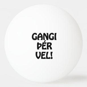 GANGI ÞÉR VEL! GOOD LUCK! Icelandic Language Ping Pong Ball