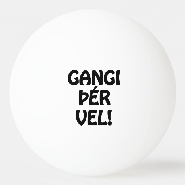 GANGI ÞÉR VEL! GOOD LUCK! Icelandic Language Ping Pong Ball (Front)