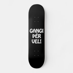 GANGI ÞÉR VEL! GOOD LUCK! Icelandic Language Skateboard