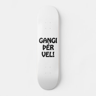 GANGI ÞÉR VEL! GOOD LUCK! Icelandic Language Skateboard