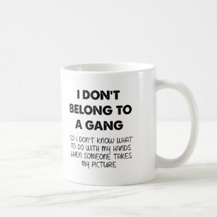 Gangless Picture Taking Funny Mug