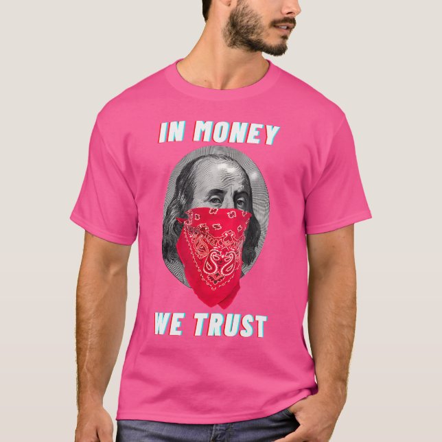 Gangsta In Money We Trust Dollar Rap Hustle Hiphop T-Shirt (Front)