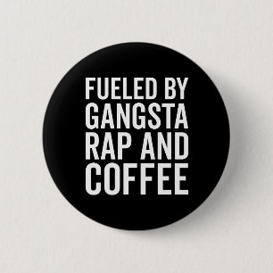 Gangsta Rap And Coffee Funny Quote 6 Cm Round Badge