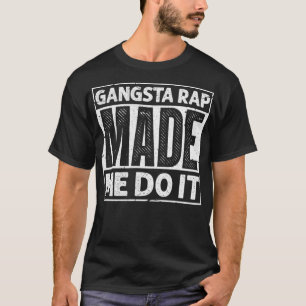 Gangsta Rap Made Me Do It Funny 90's Music 1990s V T-Shirt
