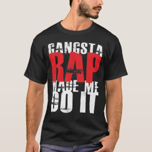 Gangsta Rap Made Me Do It - White T-Shirt