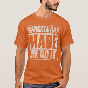Gangsta Rap Music Made Me Do It Funny Gym Vintage T-Shirt