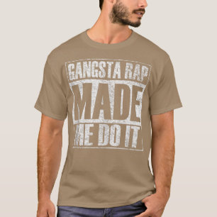 Gangsta Rap Music Made Me Do It Funny Gym Vintage  T-Shirt