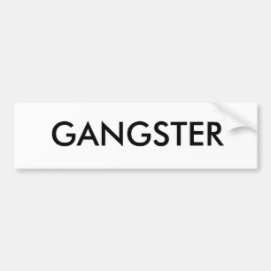GANGSTER BUMPER STICKER