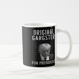 Gangster For President Donald Trump 2024 Patriotic Coffee Mug