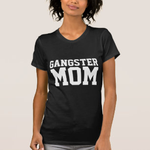 GANGSTER MOM T-SHIRTS
