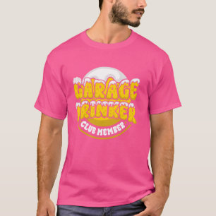 Garage Drinker Club Member Beer Funny Day Drinking T-Shirt