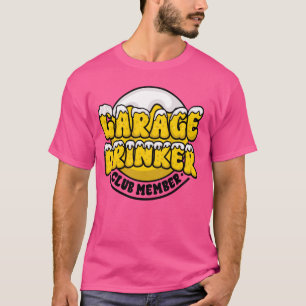 Garage Drinker Club Member Beer Funny Day Drinking T-Shirt