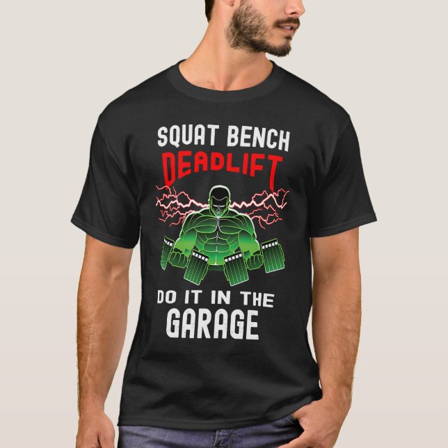 Garage Gym Squat Bench Deadlift Weightlifting T-Shirt (Front)