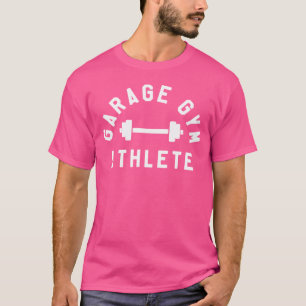 Garage Home Gym Athlete Barbell For Weightlifter P T-Shirt