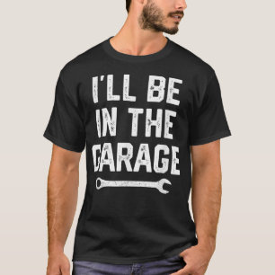 Garage Mechanic Dad Fathers Day Gift For Men Papa  T-Shirt