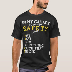 Garage Mechanic  Safety First Joke for a Car Guy D T-Shirt