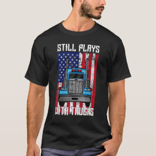 Garage Still Plays With Trucks Semi Truck Mechanic T-Shirt