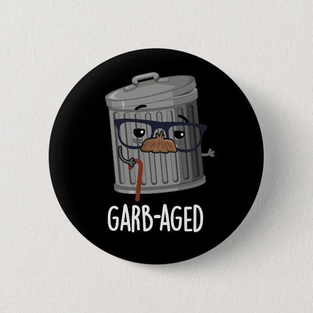 Garb-aged Funny Trash Can Pun Dark BG 6 Cm Round Badge (Front)