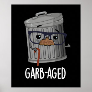 Garb-aged Funny Trash Can Pun Dark BG Poster
