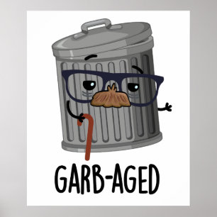 Garb-aged Funny Trash Can Pun  Poster