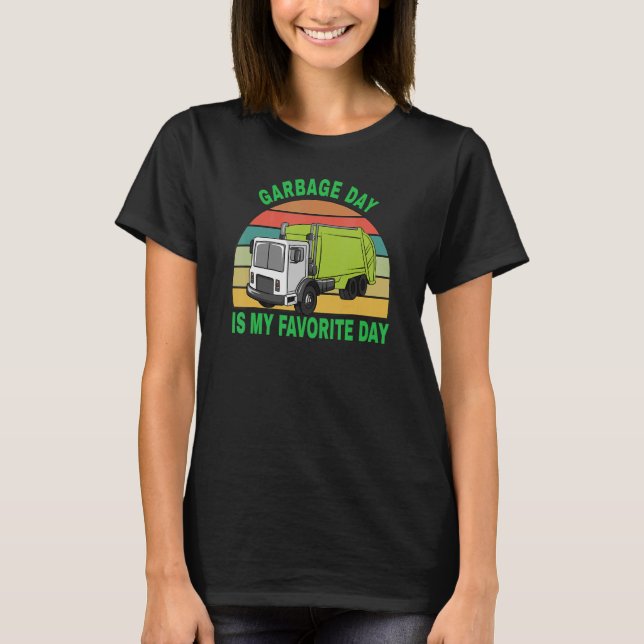 Garbage day is my favorite day Recycle planet eart T-Shirt (Front)