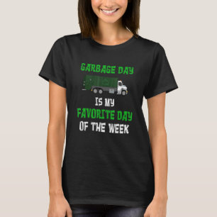 Garbage Day Is My Favourite Day Of The Week - Funn T-Shirt