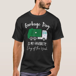 Garbage Day Is My Favourite Day Of The Week Garba T-Shirt