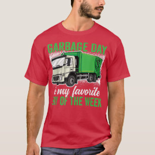 Garbage Day is my favourite Day of the Week Garbag T-Shirt