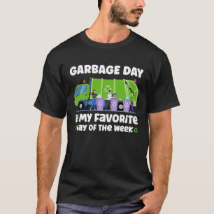 Garbage Day is My Favourite Day of the Week trash T-Shirt