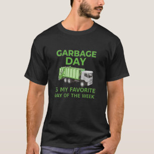 Garbage Day Is My Favourite Day T-Shirt