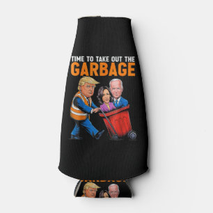 Garbage for Trump 2024 Funny Time to take out Garb Bottle Cooler
