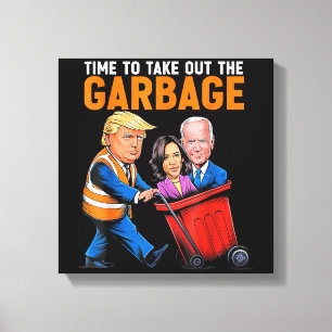 Garbage for Trump 2024 Funny Time to take out Garb Canvas Print