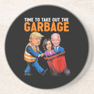 Garbage for Trump 2024 Funny Time to take out Garb Coaster