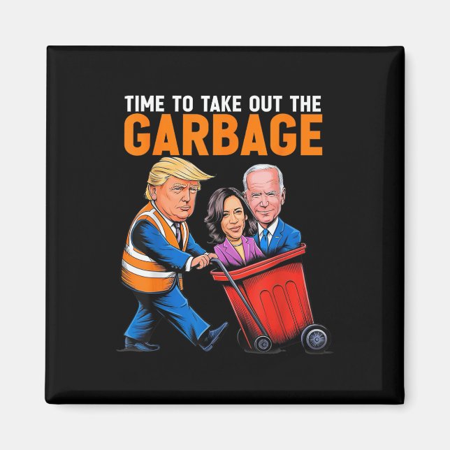Garbage For Trump 2024 Funny Time To Take Out Garb Magnet (Front)
