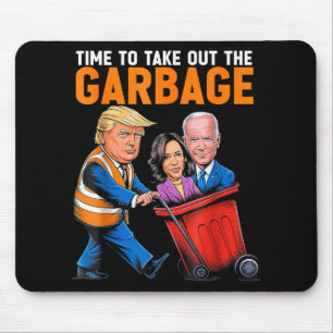 Garbage for Trump 2024 Funny Time to take out Garb Mouse Mat