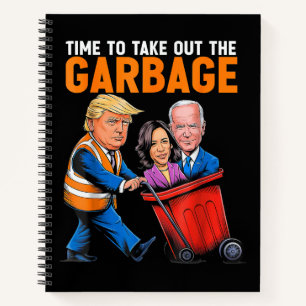Garbage for Trump 2024 Funny Time to take out Garb Notebook