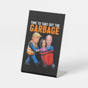 Garbage for Trump 2024 Funny Time to take out Garb Pedestal Sign