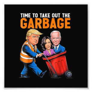 Garbage for Trump 2024 Funny Time to take out Garb Photo Print