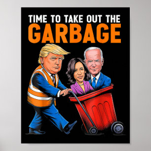 Garbage for Trump 2024 Funny Time to take out Garb Poster