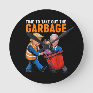 Garbage for Trump 2024 Funny Time to take out Garb Round Clock
