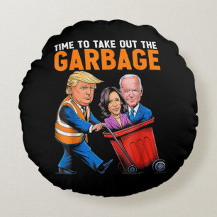Garbage for Trump 2024 Funny Time to take out Garb Round Cushion