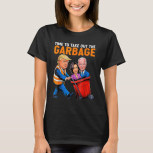 Garbage For Trump 2024 Funny Time To Take Out Garb T-Shirt