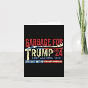 Garbage For Trump 2024 Funny Trump Supporter Card