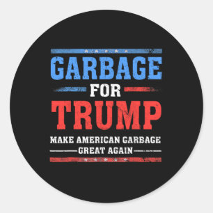 Garbage For Trump Make American Garbage Great Agai Classic Round Sticker